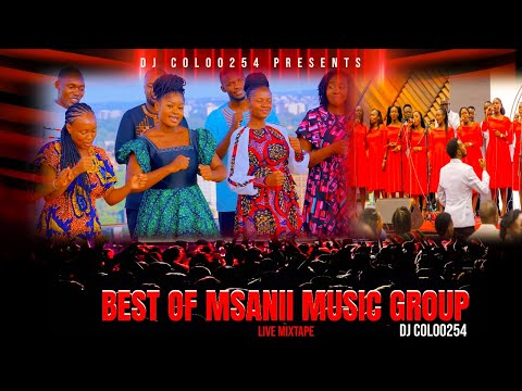 BEST OF MSANII MUSIC GROUP  2024 MIX  DJ COLOO254