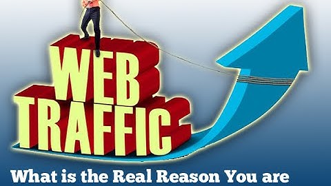 What is the Real Reason You are Not Getting Traffic to Your Website?