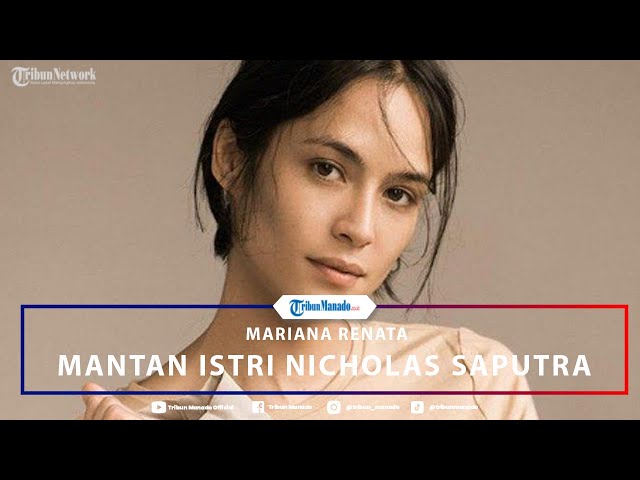 Sosok Mariana Renata, Mantan Istri Nicholas Saputra Susah Move On? class=
