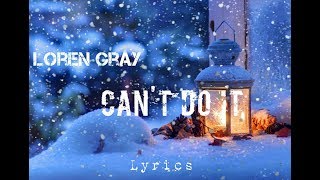 Loren Gray - Can't Do It | Lyrics Vidio