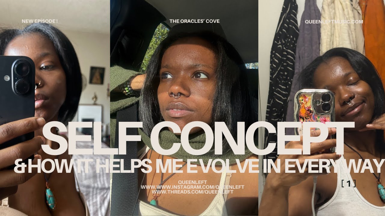 self concept & how it helps me evolves in every way daily| how I got here … pt 1