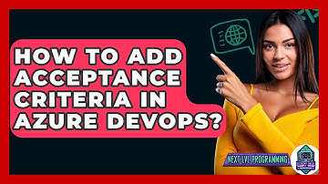 How To Add Acceptance Criteria In Azure DevOps? - Next LVL Programming