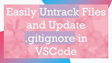 Easily Untrack Files and Update .gitignore in VSCode