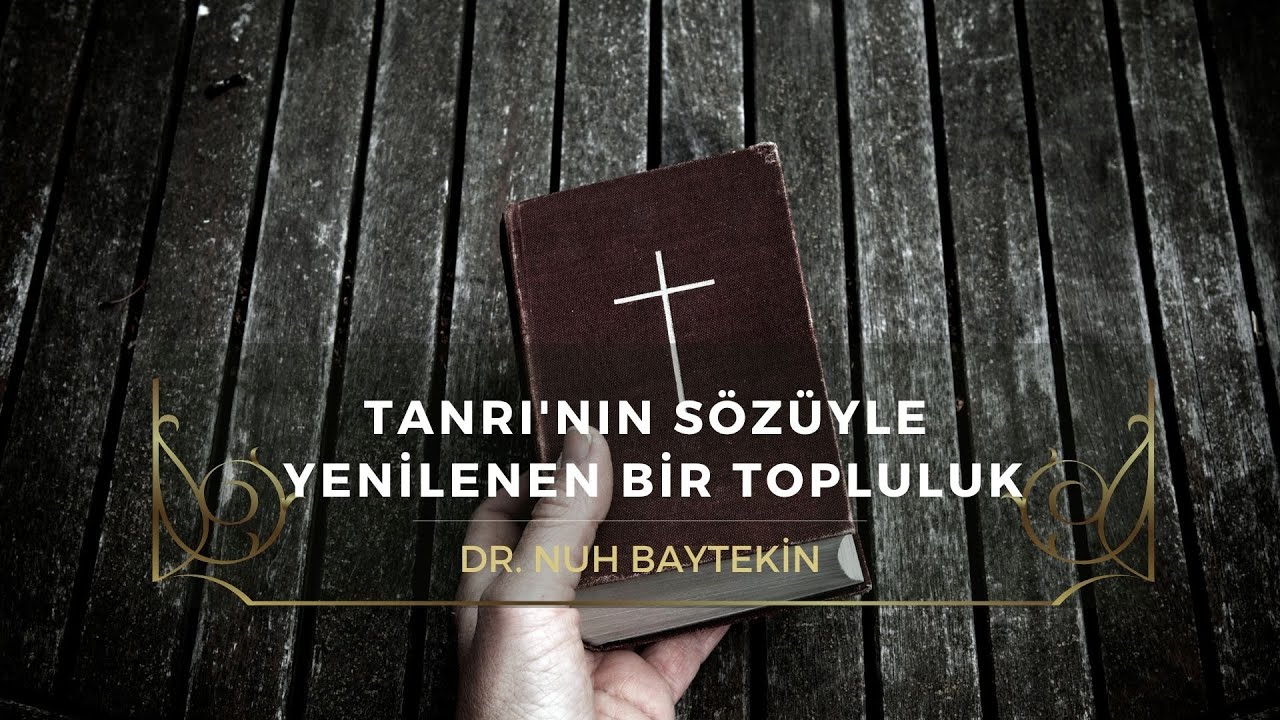 TANRI'NIN SÖZÜYLE YENİLENEN BİR TOPLULUK | Kartal Protestan Kilisesi | Hristiyan Vaaz