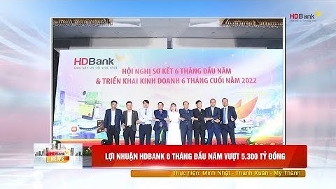 HDBANK CÔNG BỐ KẾT QUẢ KINH DOANH TÍCH CỰC TRONG 6 THÁNG ĐẦU NĂM