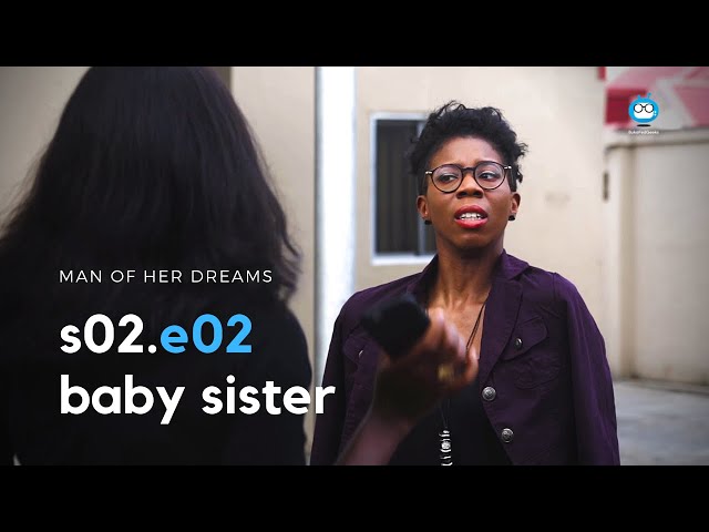 MAN OF HER DREAMS: S02E02 – Baby Sister