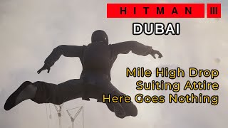 Dubai done in Skydiving Suit + Mile High Drop - Hitman 3 | On Top of the World