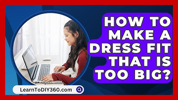 How To Make A Dress Fit That Is Too Big? - LearnToDIY360.com