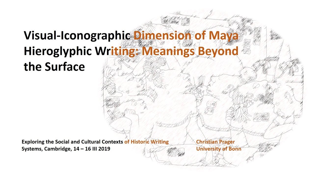 Dr Christian Prager - Visual Iconographic Dimension of Maya Hieroglyphic Writing