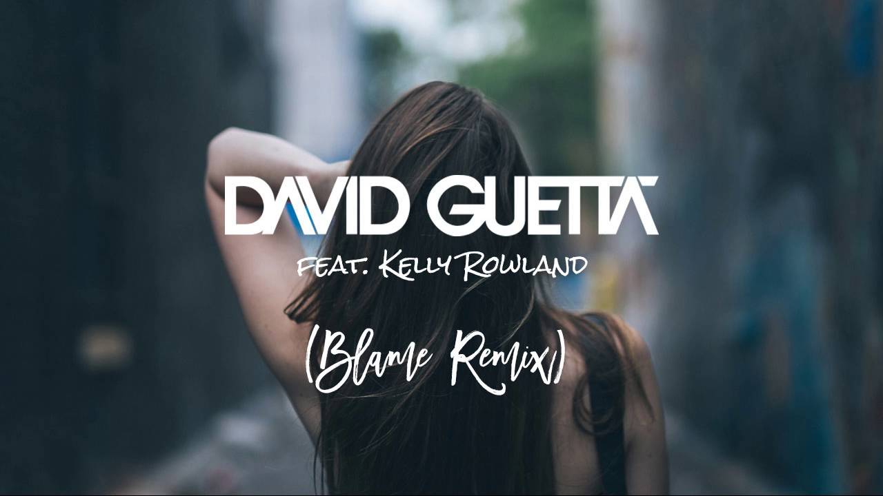 David Guetta Feat Kelly Rowland When Love Takes Over Blame Remix 