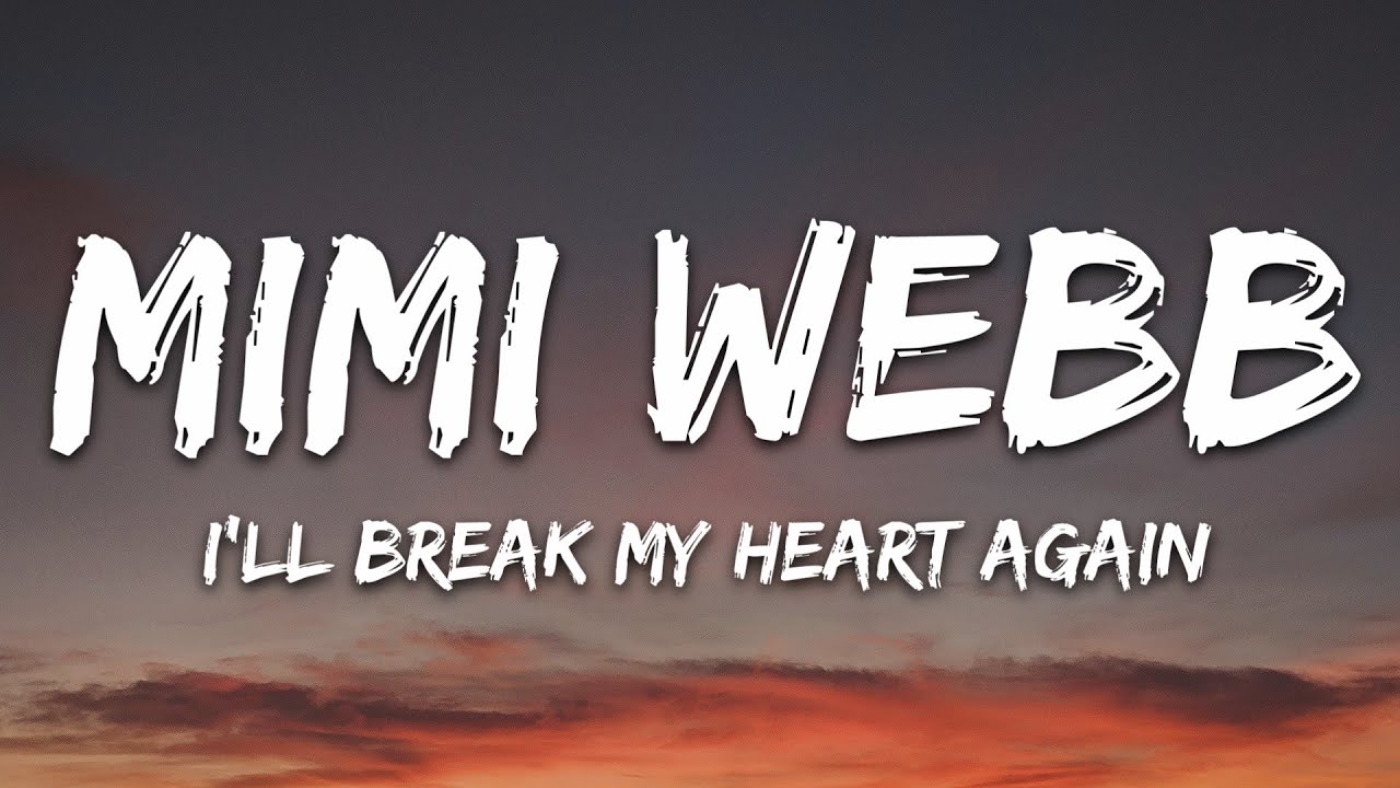 Mimi Webb - I'll Break My Heart Again (Lyrics)