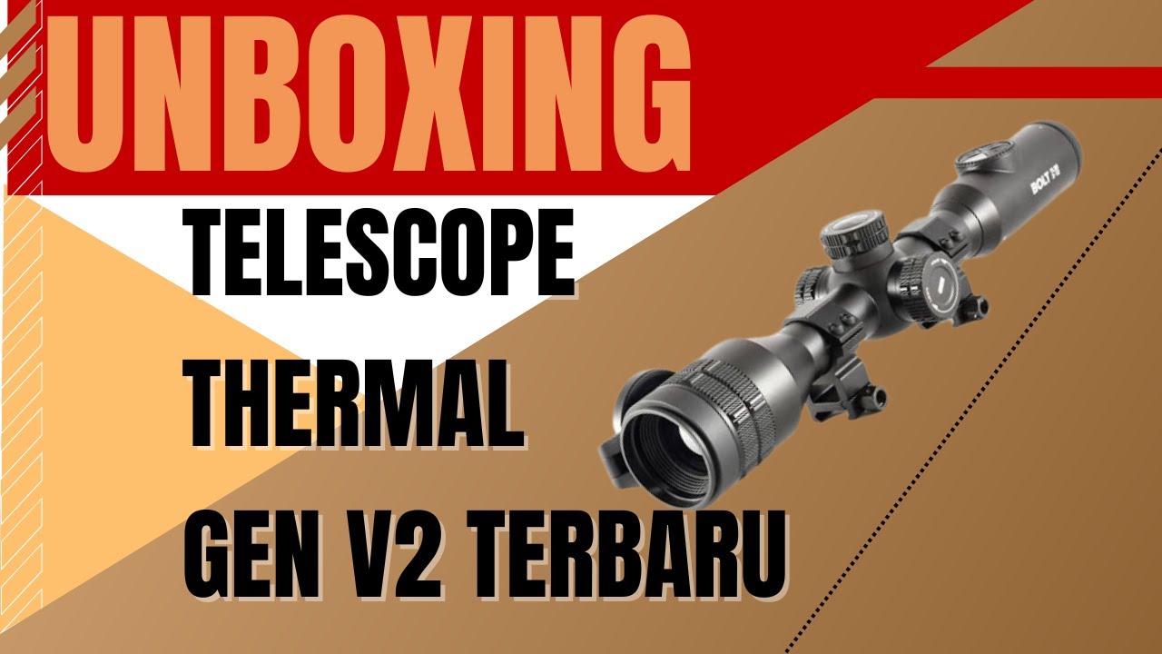 UNBOXING PLUS PERBANDINGAN UKURAN TELESCOPE THERMAL GEN V2 TERBARU YouTube