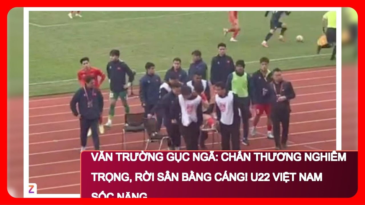 Văn Trường Gục Ngã: Chấn Thương Nghiêm Trọng, Rời Sân Bằng Cáng! U22 Việt Nam Sốc Nặng