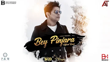 BEY PINJARA (Club Remix) | Ankit Tiwari | Dj Sidd | ft. Kunal Mahajan