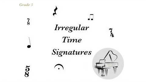 Grade 5 Theory: Irregular Time Signatures
