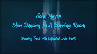 John Mayer - Slow Dancing In A Burning Room - Backing Track (Extended Solos)