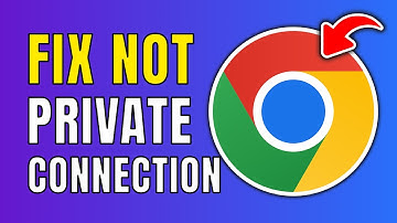 How To Fix Your Connection Is Not Private In Chrome