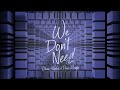 Miniature de la vidéo de la chanson We Don't Need