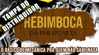  TAMPA DO DISTRIBUIDO - REBIMBOCA DA PARAFUSETA - Mecânica básica pra quem não SABE NADA de KOMBI.