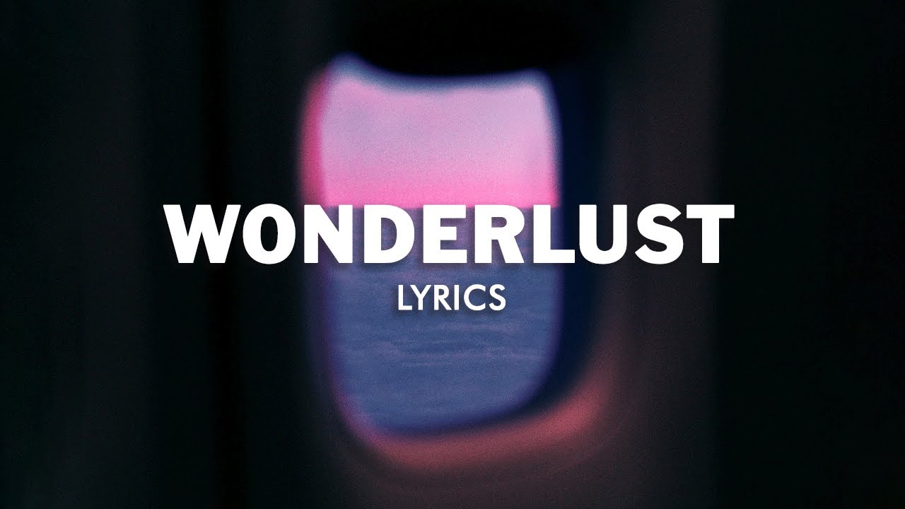 Lost Kings Wonderlust (Lyrics) YouTube