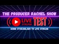 The producer rachel show live stream test  streamlab