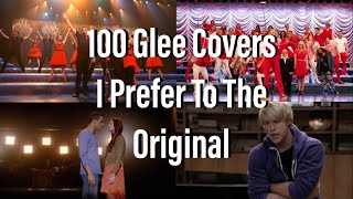 Top 100 Glee Songs I Prefer More Than The Original