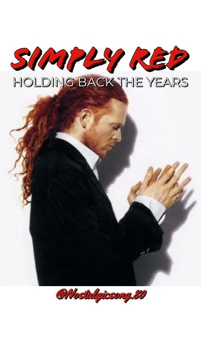 Simply Red Holding Back The Years Text Deutsch Holding Back The Years • Simply Red - YouTube