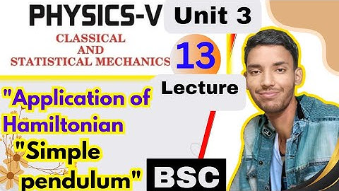 bsc 5th semester physics unit 3 application of Hamiltonian simple pendulum