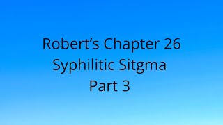 Robert's Chapter 26 Syphilitic Stigma Part 3