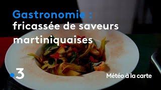 Gastronomie : fricassée de saveurs martiniquaises - Météo à la carte