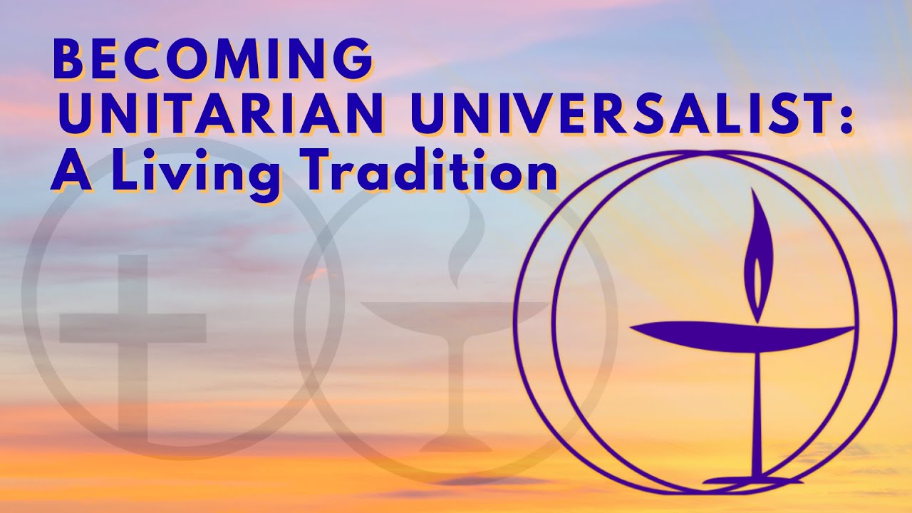 Becoming Unitarian Universalist: A Living Tradition