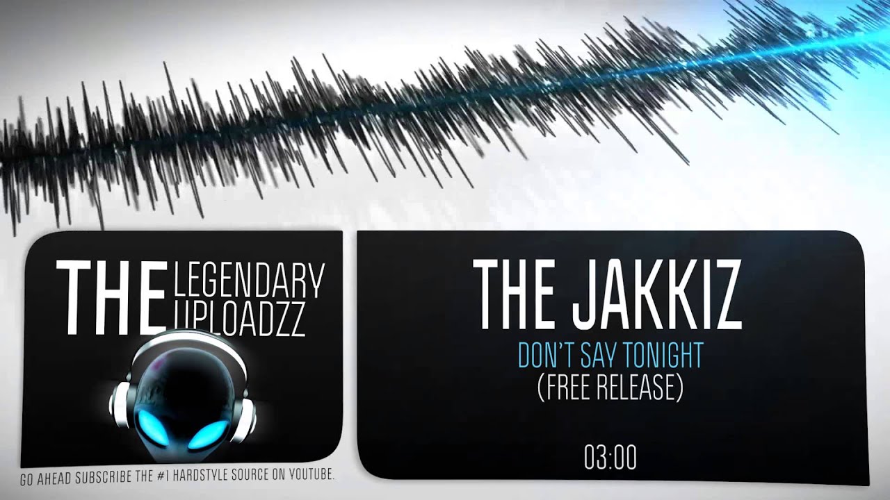 The Jakkiz - Don't Say Tonight (Original Mix) [FULL HQ + HD FREE RELEASE]
