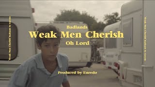 Badlands - Weak Men Cherish (Oh, Lord!) (Videoclip Oficial)