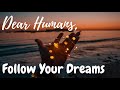 Dear Humans, Follow Your Dreams in 2020 | Work Hard | Commitment | Motivational Video