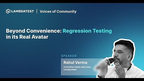 Beyond Convenience: Regression Testing in its Real Avatar | VOC: Ep 12