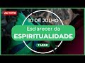 Esclarecer da Espiritualidade - 10 de Julho | TARDE