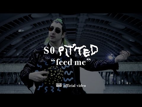 So Pitted - feed me [OFFICIAL VIDEO]