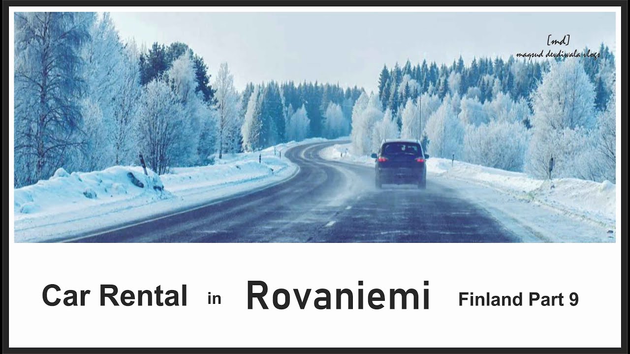 Car Rental in Rovaniemi I Lapland I Finland Part 9 YouTube