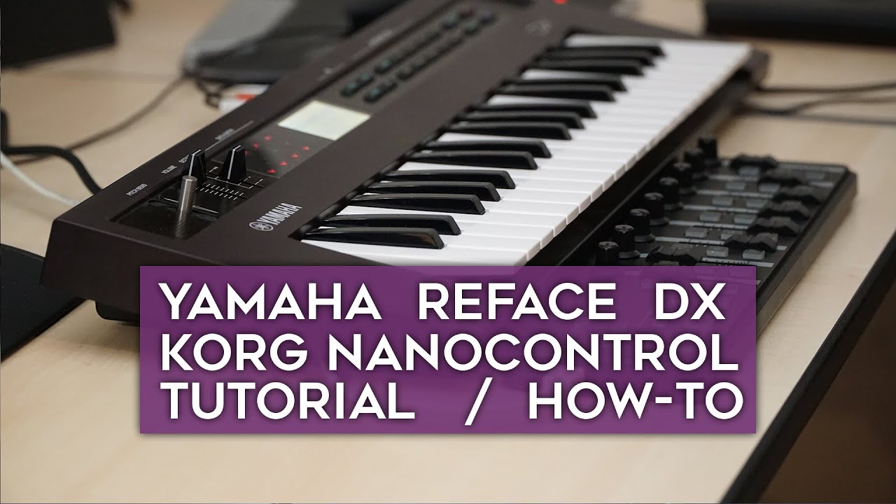 Korg nanokontrol2 and Yamaha Reface DX - YouTube