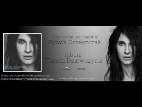 Sylwia Grzeszczak - Czy to nie jest piękne?