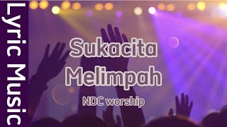 Video thumbnail of "Sukacita Melimpah - NDC Worship | Lyric Music"