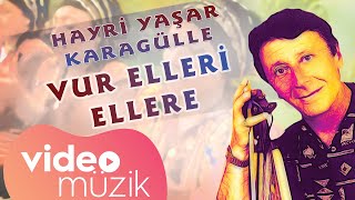 Hayri Yaşar Karagülle - Nostalji 1/2 - Vur Elleri Ellere