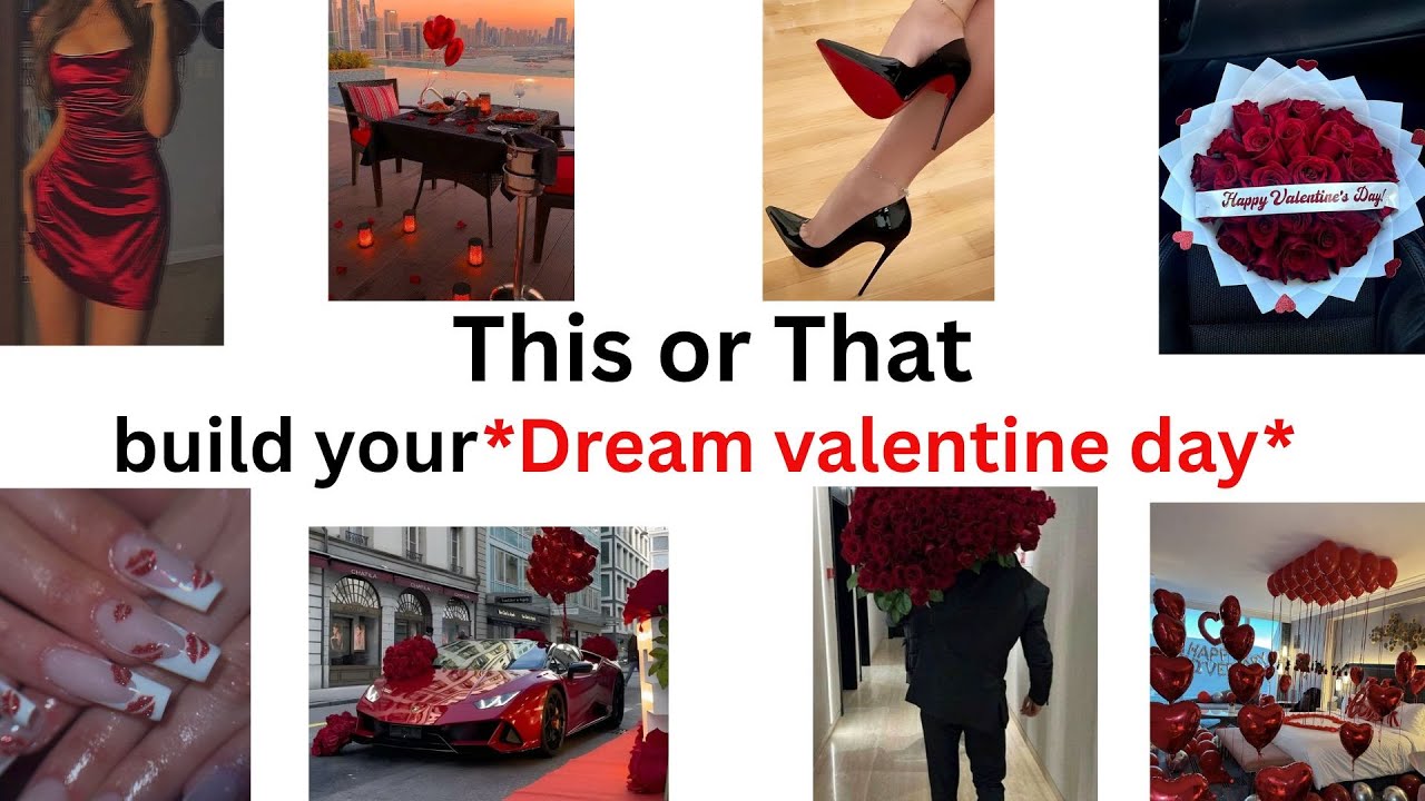 Build Your Dream Valentine Day(THIS OR THAT )