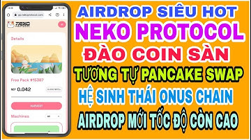 Siêu hot! Neko Protocol dự án đào coin sàn tương tự Pancakeswap sẽ list Onus và Binance|Đào coin sàn