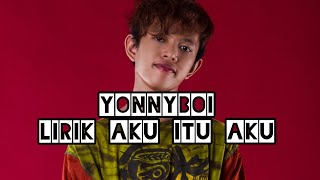 Yonnyboii- Lirik Aku itu Aku