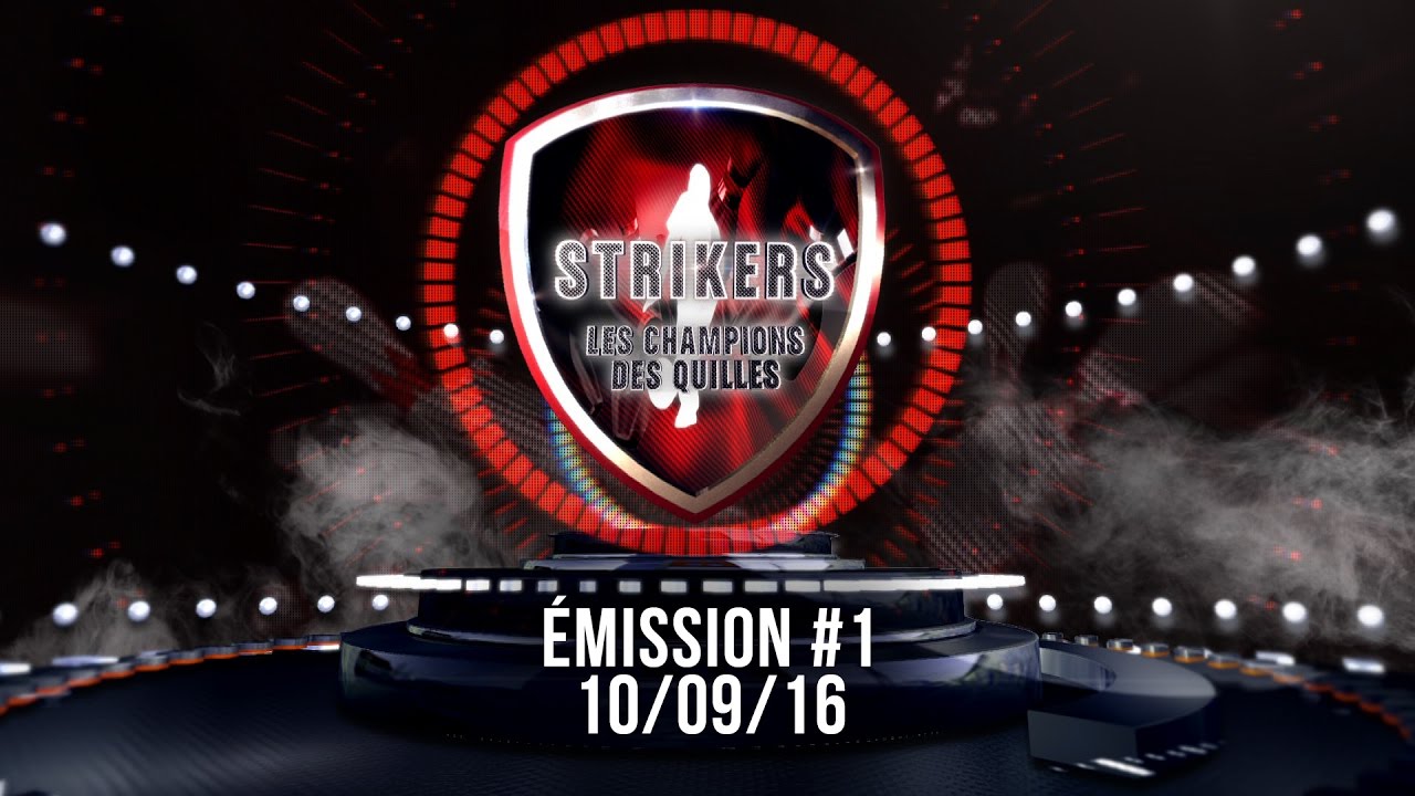 STRIKERS LES CHAMPIONS DES QUILLES - ÉMISSION #1 - 10/09/16