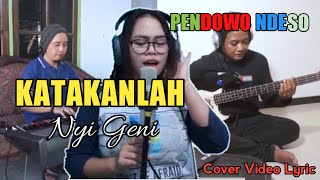 Katakanlah - Nyi Geni || Pendowo Ndeso ( Cover Video Lirik )