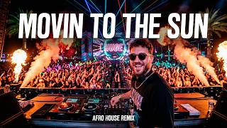 HUGEL - Movin To The Sun | Afro House Remix