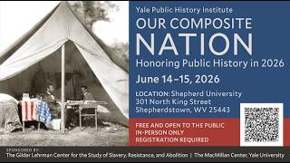 Yale Public History Institute 2026 | Keynote Conversation: Public History: Contemporary Challenges