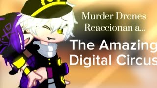 🍃 Murder Drones reaccionan a ... ¡The Amazing Digital Circus! •// Serial Designatión K //• 🍃